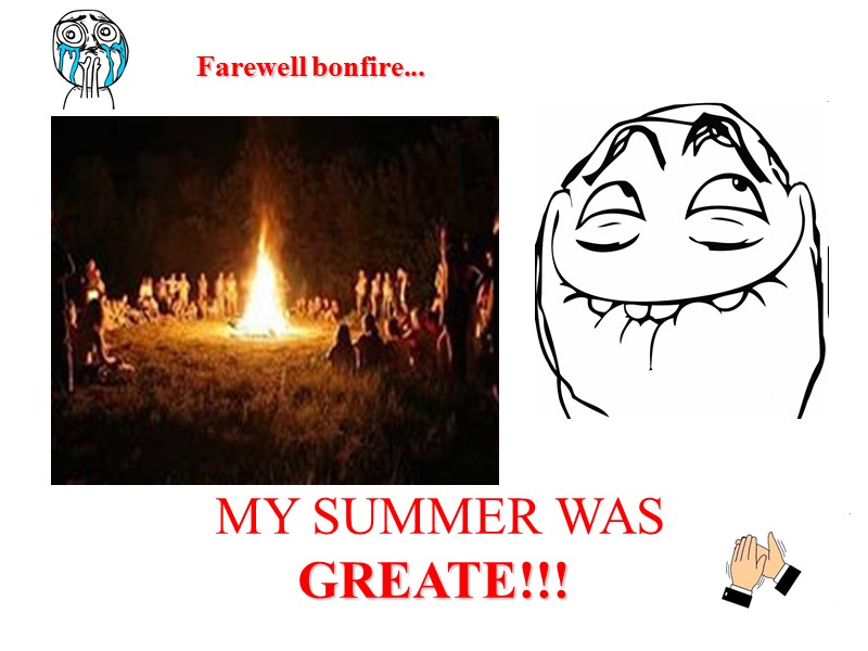MY SUMMER WAS GREATE!!! Farewell bonfire...